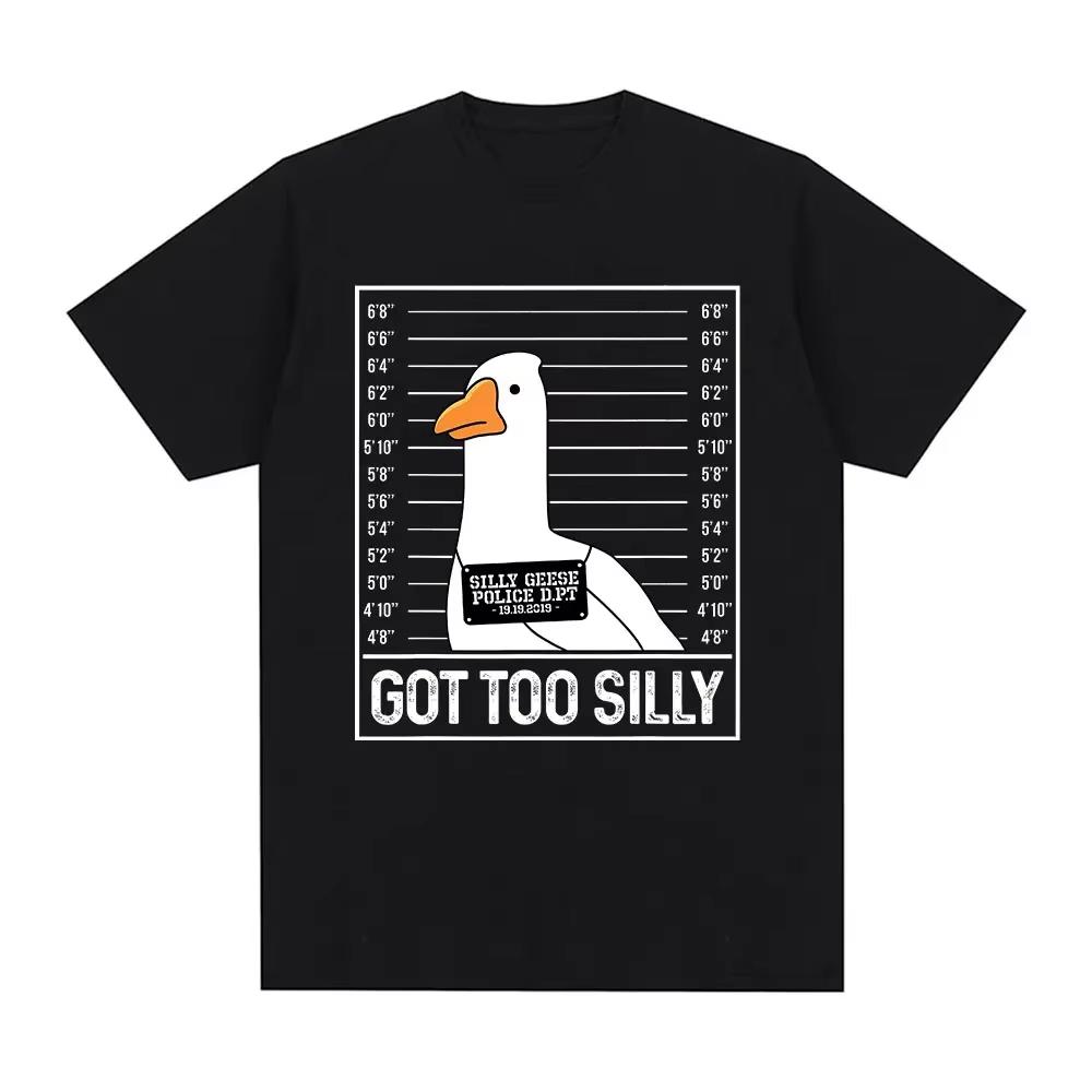 Spring and Summer Got Too Silly Funny Goose Meme Printed Cotton Tshirt Men and Women Casual Short Sleeved Round Neck Tshirt