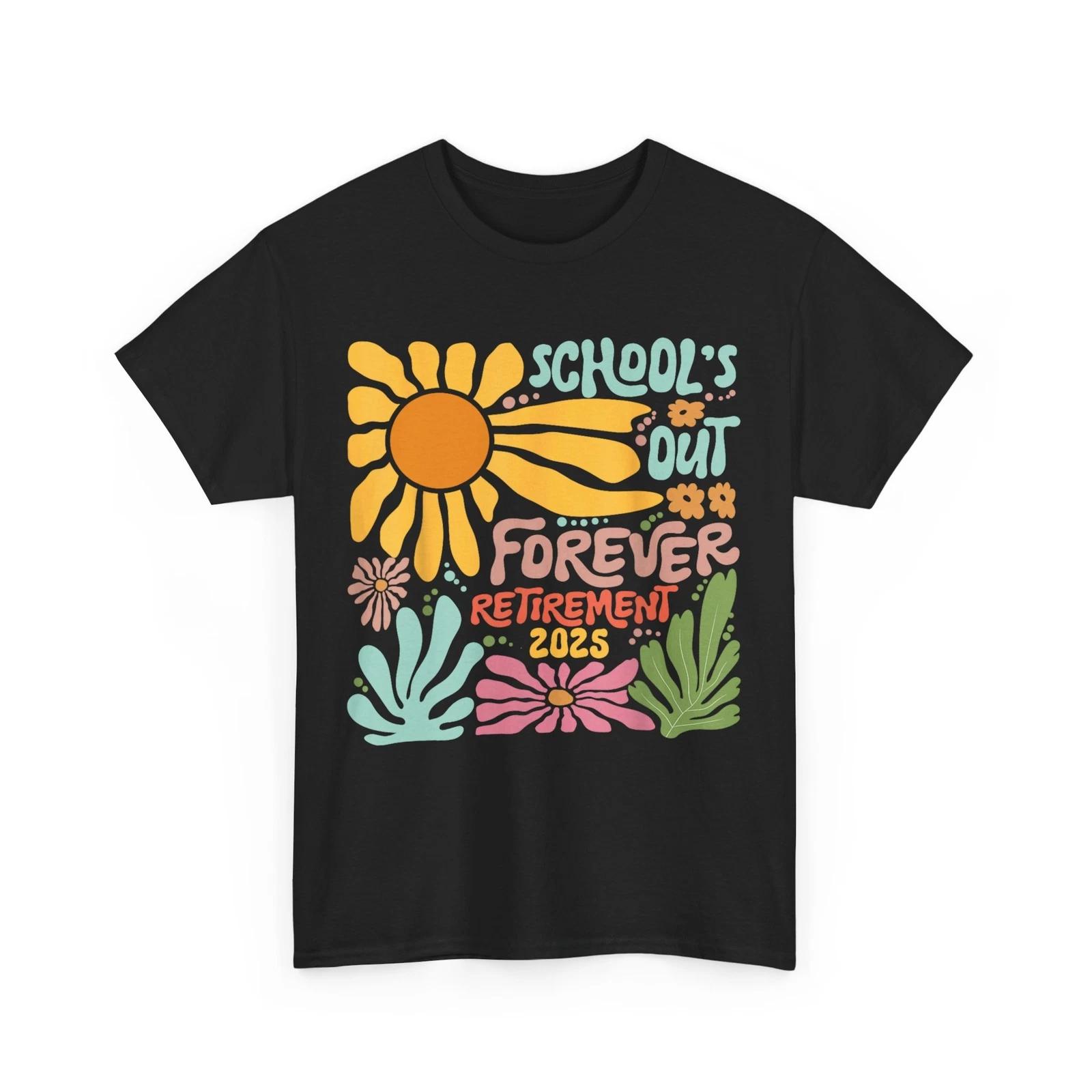 School s Out Forever Teacher Shirt, Retirement 2025 Retired Teacher Summer Shirt XL