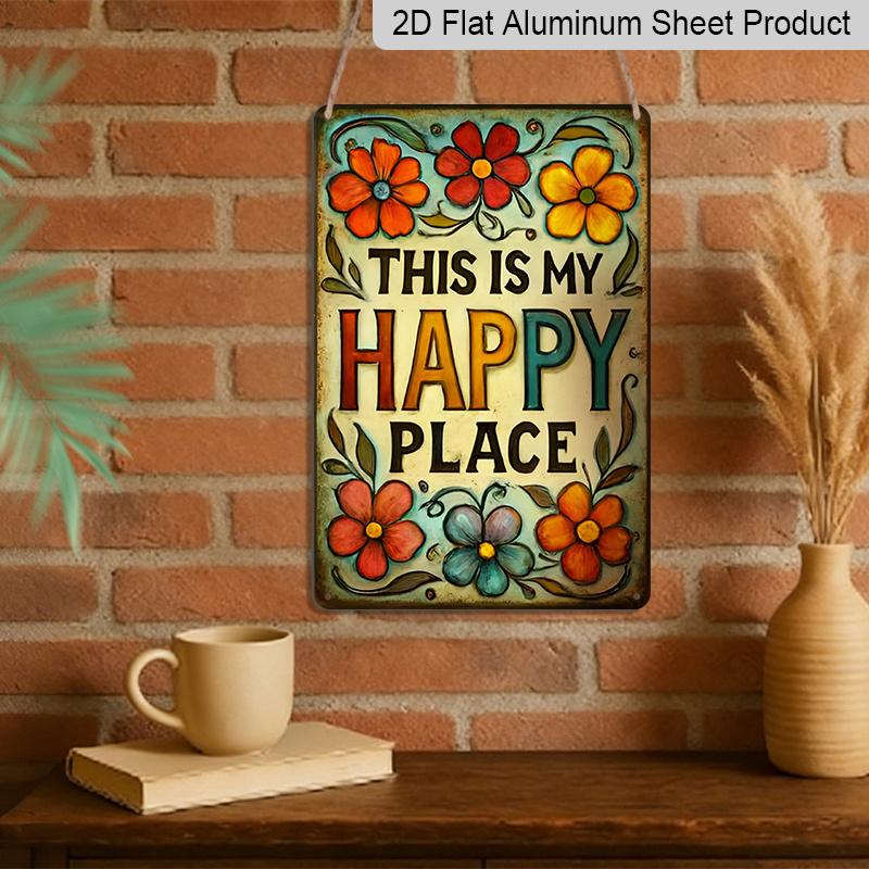 2D Flat, 1pc 2D FLAT Retro 'This Is My Happy Place' Metallic Aluminum Sign with Colorful and Vibrant Flowers 8x12 Inch Outdoor/Indoor Wall Art