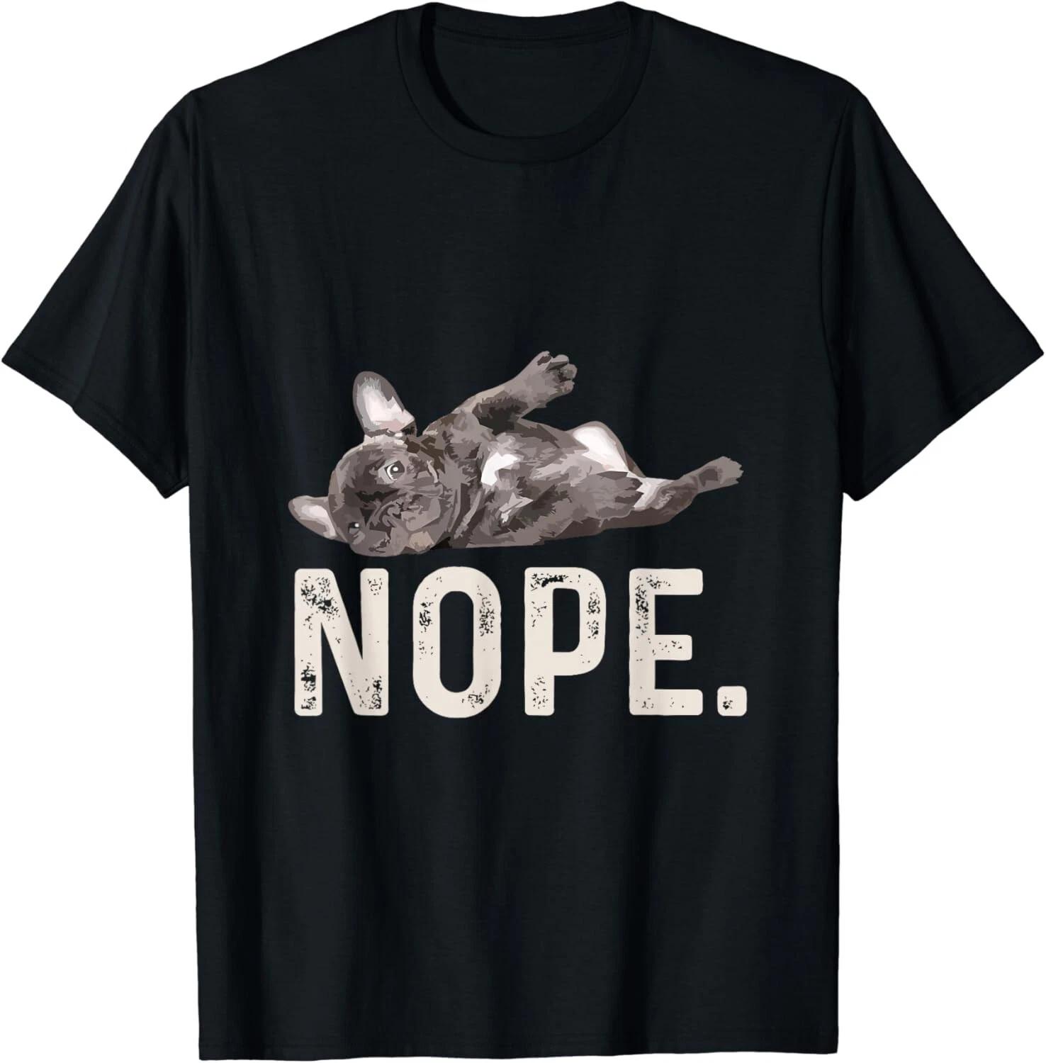 

Nope Lazy French Bulldog Dog Lover Gift Unisex T-Shirt 2XL
