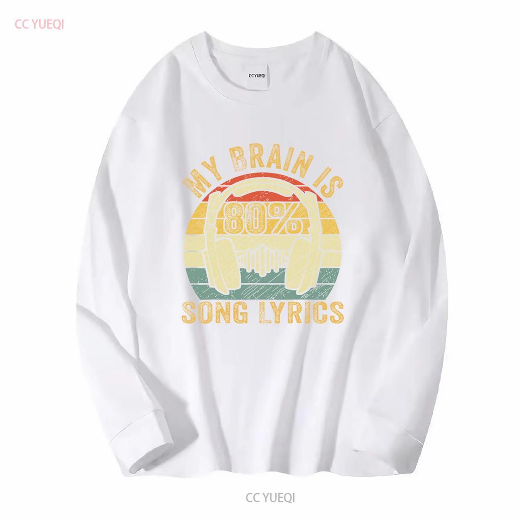 NEW Funny Cool Music Lover Life My Brain Is 80 Song Lyrics T Shirt S 3XL long or short sleeves vintage Washed Breathable