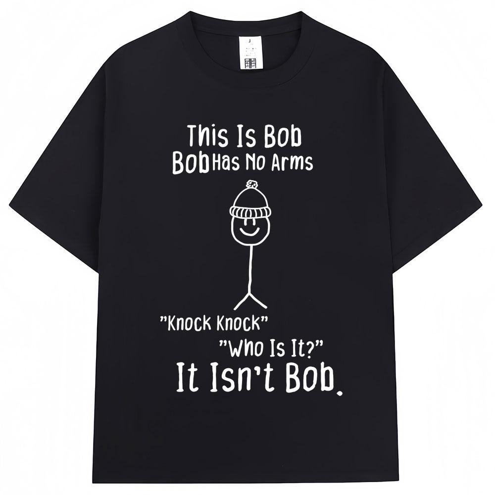 Funny This Is Bob No Arms Print T Shirt Humor Joke Fashion Creativity Tshirts Oversized Cotton Casual ONeck Tshirt Streetwear
