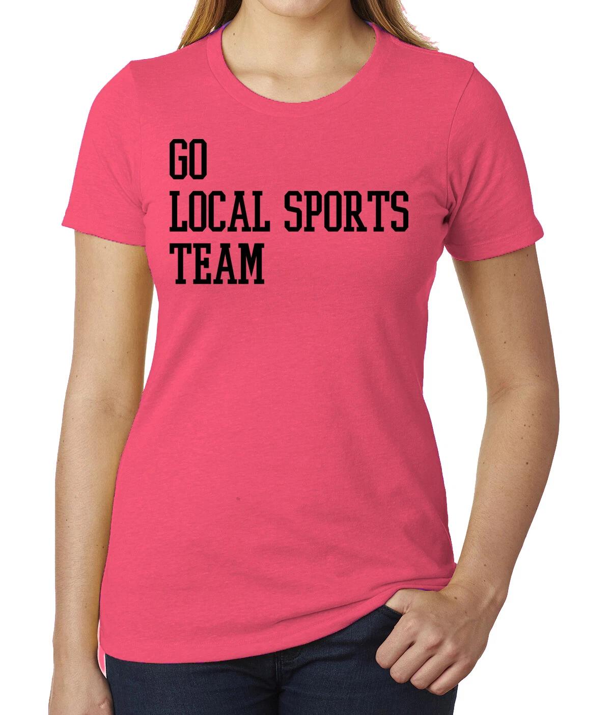 Go Local Sports Team, Woman s Funny Graphic Tees, Sports T -shirt 4XL