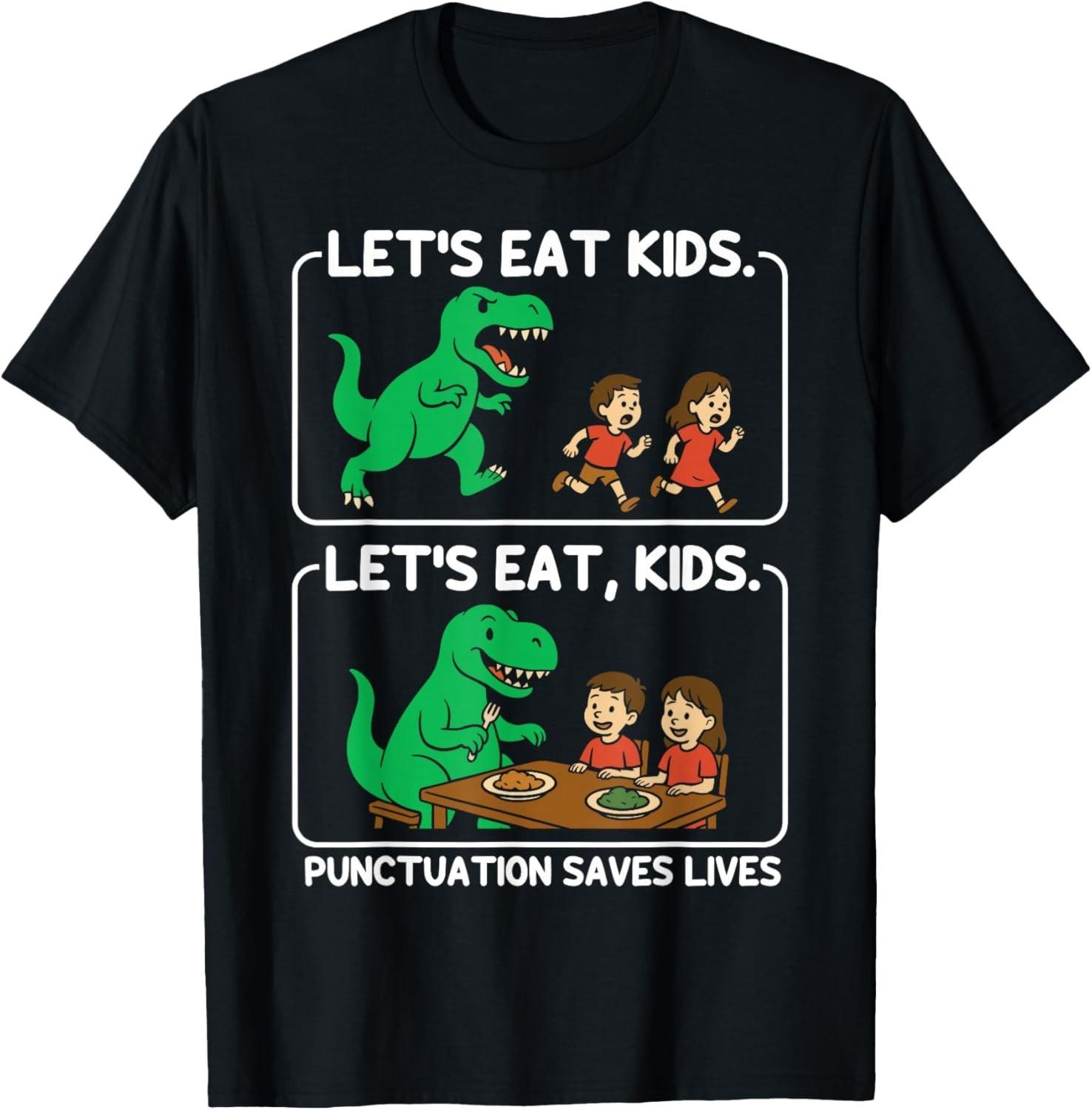 Let s Eat Punctuation Saves Lives Funny Grammar T-Shirt Mens Womens Tees Top unisex T-Shirt Mens Womens Tees Top 2XL
