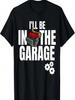 I'll Be In The Garage Car Racing Mechanic Engine Engineer T-Shirt