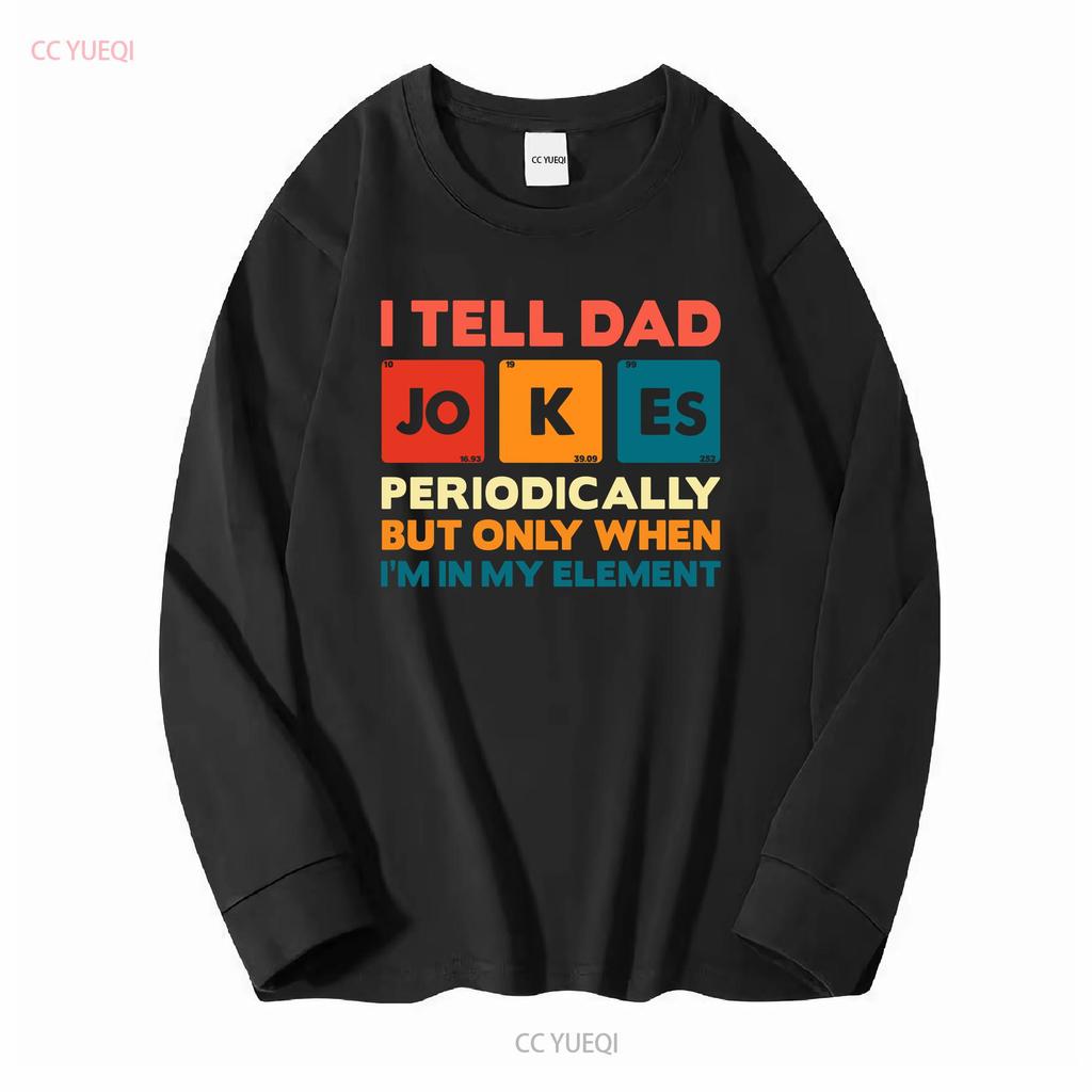 I Tell Dad Jokes T Shirt Fathers Day Periodically Daddy Top Number 1 Best Long Or Short Sleeves Vintage Washed Soft