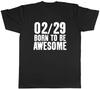 Leap Year Unisexs TShirt 02 29 Born To Be Awesome Tee Gift