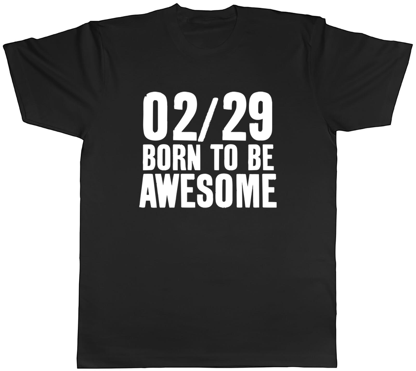 Leap Year Mens T-Shirt 02 29 Born to be Awesome Tee Gift M