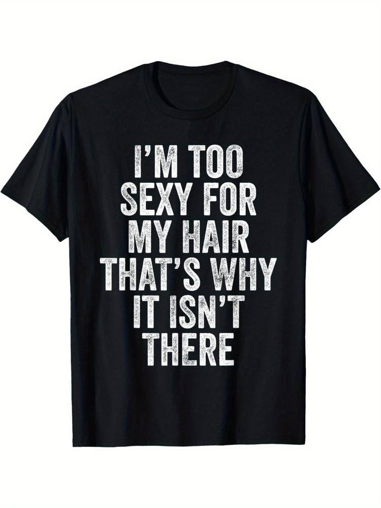 

Men#039;S Funny Bald Joke TShirt #034;I#039;m Too Sexy for My Hair#034; Graphic Tee Unisex T-Shirt XXL