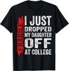 Funny Fragile I Just Dropped My Daughter Off at College Gift Unisex T-Shirt