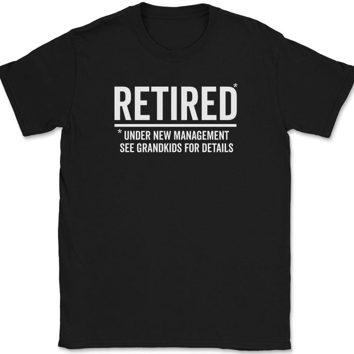 Retired Under New Management T-Shirt Funny Grandpa Grandma Text Tee