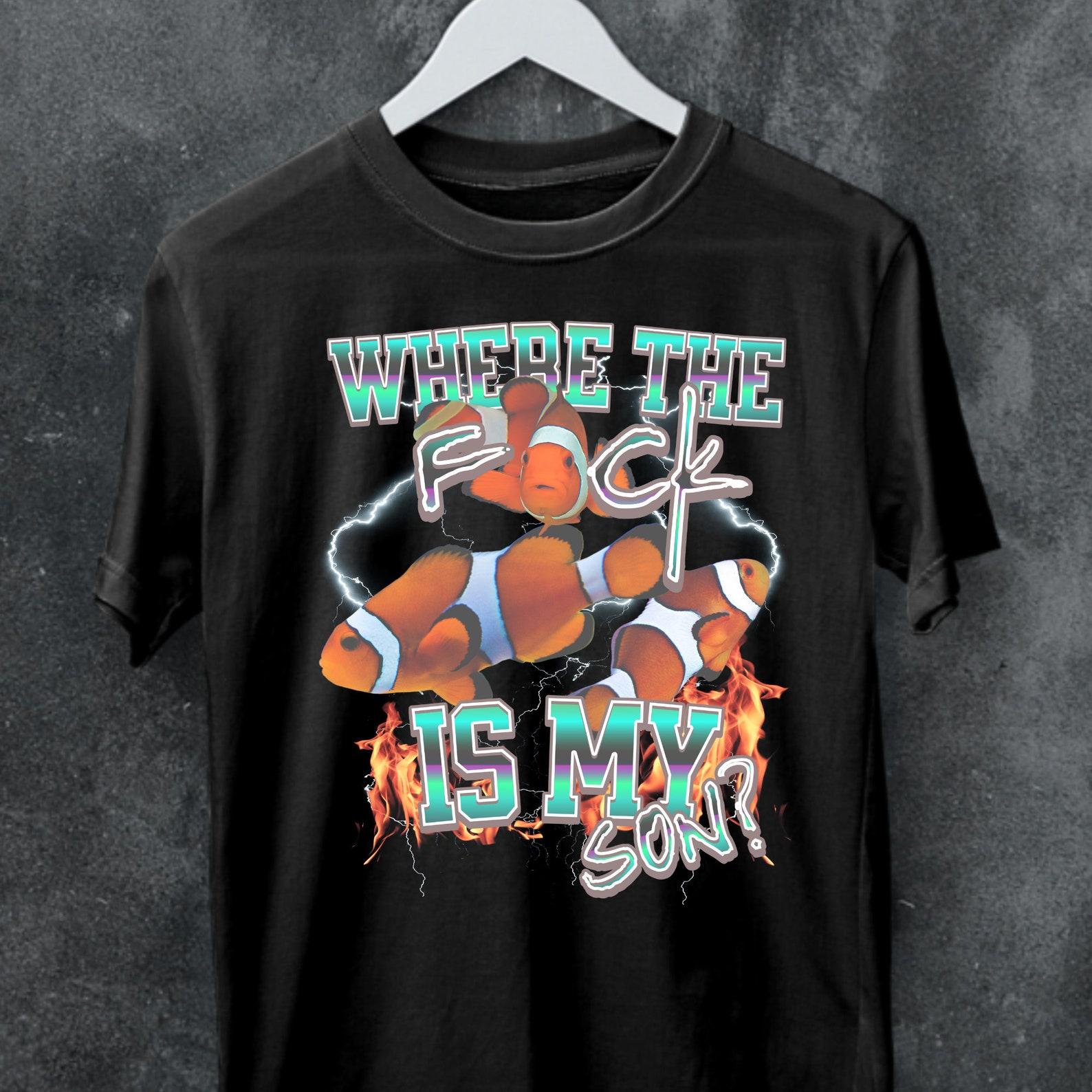 Funny Meme T-Shirt: Where The F*ck Is My Son Cartoon Shirt L