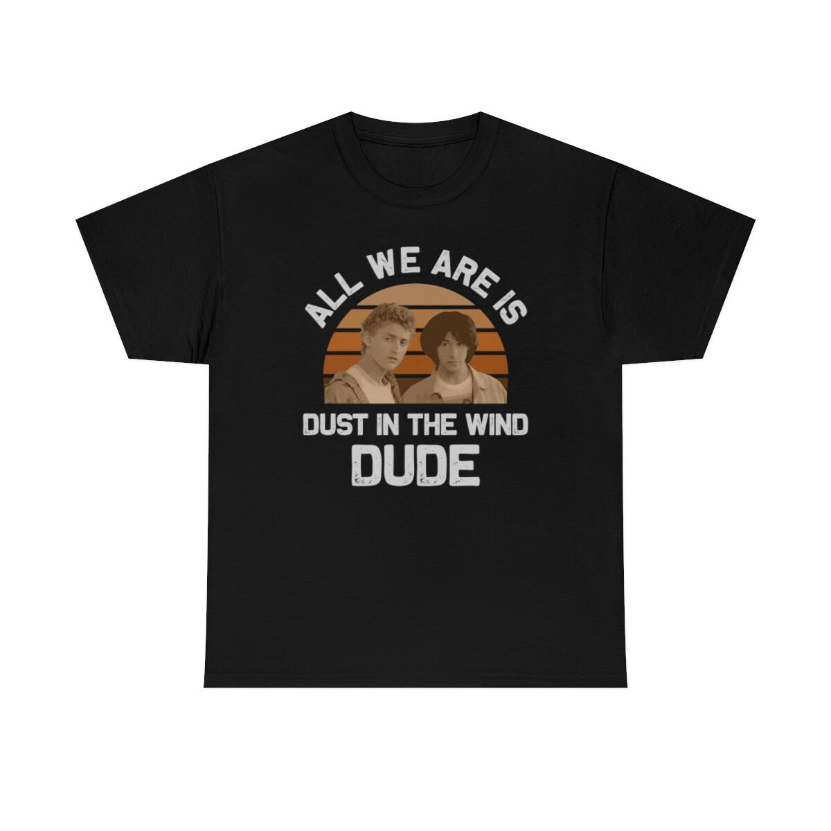 All We Are Is Dust In Wind Funny T-Shirt S