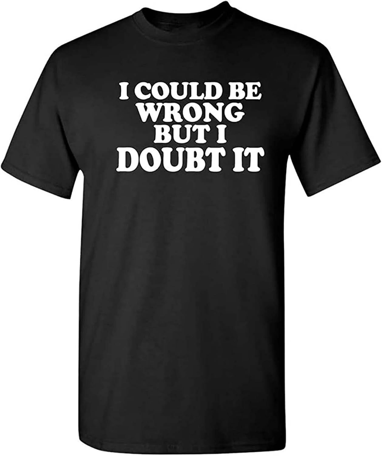 Short Sleeve T Shirts I Could Be Wrong Doubt It Funny Mens Graphic Tees Cotton Black M чёрный