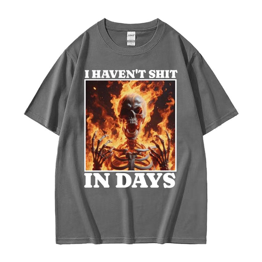 I Havent Shit in Days Funny T Shirt Ironic Skeleton Meme Oversized Tshirts Men Women Harajuku Gothic Cotton Tshirt Streetwear