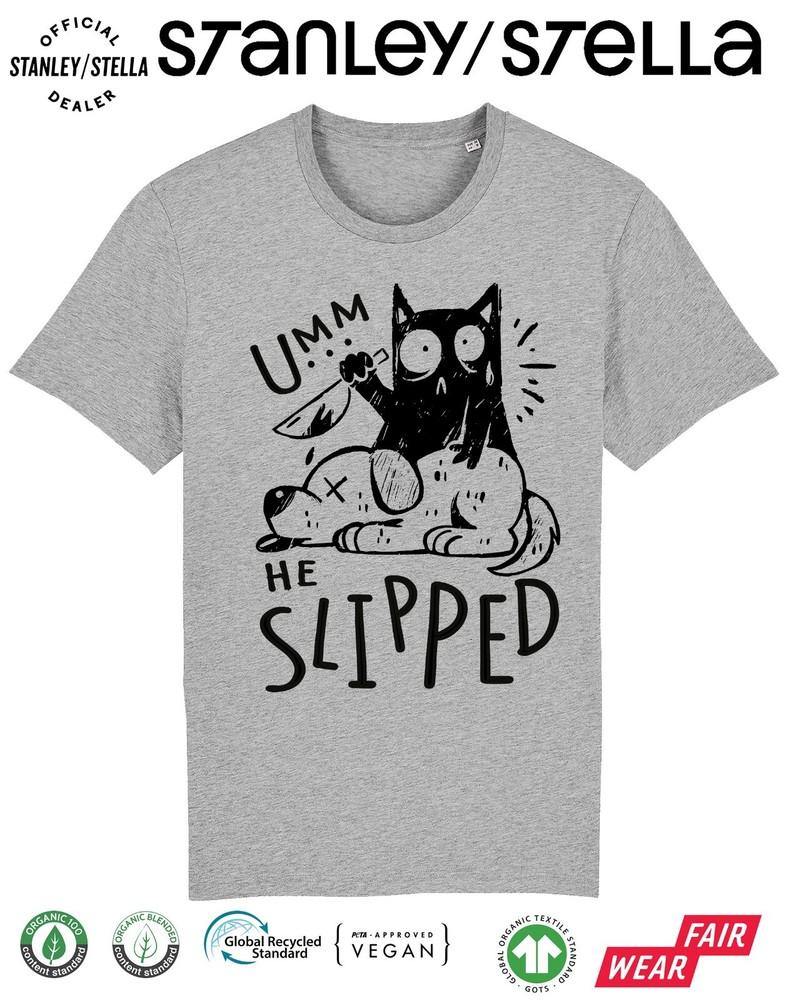 

Umm He Slipped Funny CAT Dog T-Shirt Mens Pet Gift / Cotton 4XL