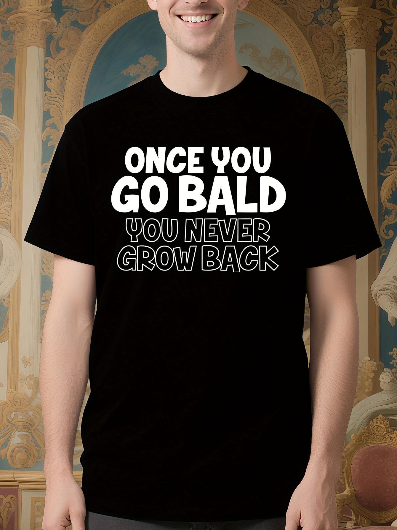 Funny Bald Joke Tshirt for Dad and Grandad - Once You Go ... M