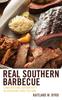 The Real Southern Barbecue : Constructing Authenticity In Southern Food Culture Book