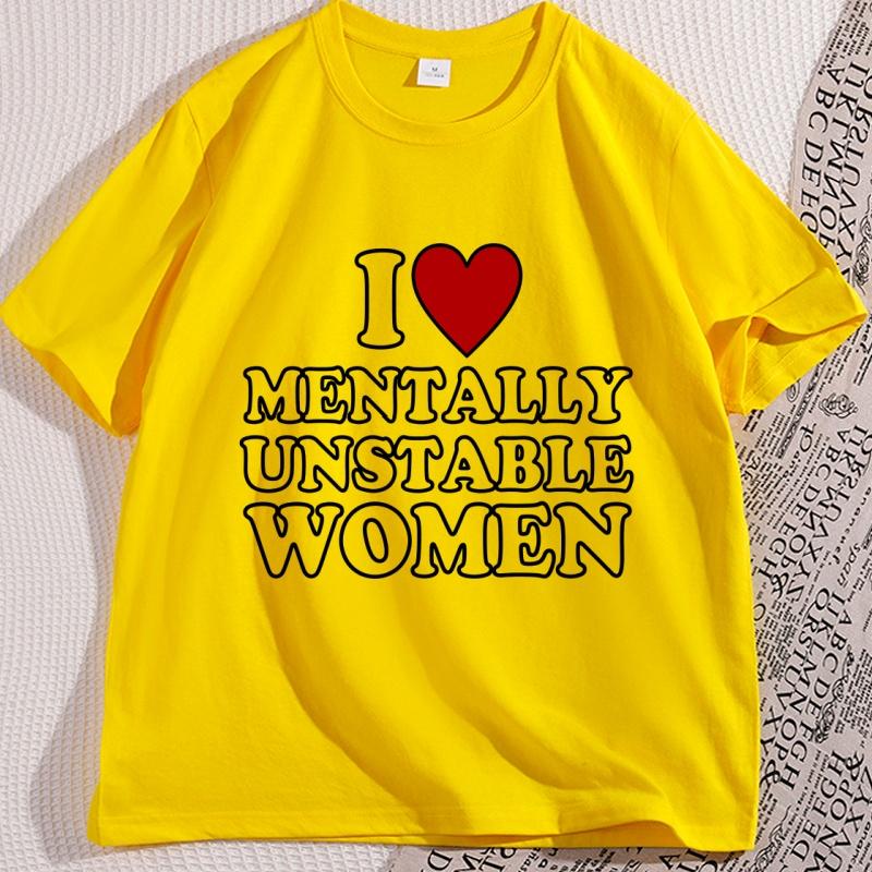 I Love Mentally Unstable Women TShirt Humor Funny Short Sleeve Crewneck Tshirt Y2k Streetwear Man Cool Loose T Shirt Clothing