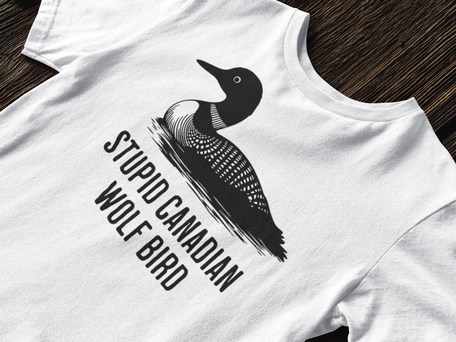 Stupid Canadian Wolf Bird Shirt, Funny Loon T-Shirt, Sarcastic Canada Bird Tee 4XL
