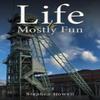 Life Is Mostly Fun by Stephen Howell Paperback Book 9781035873760