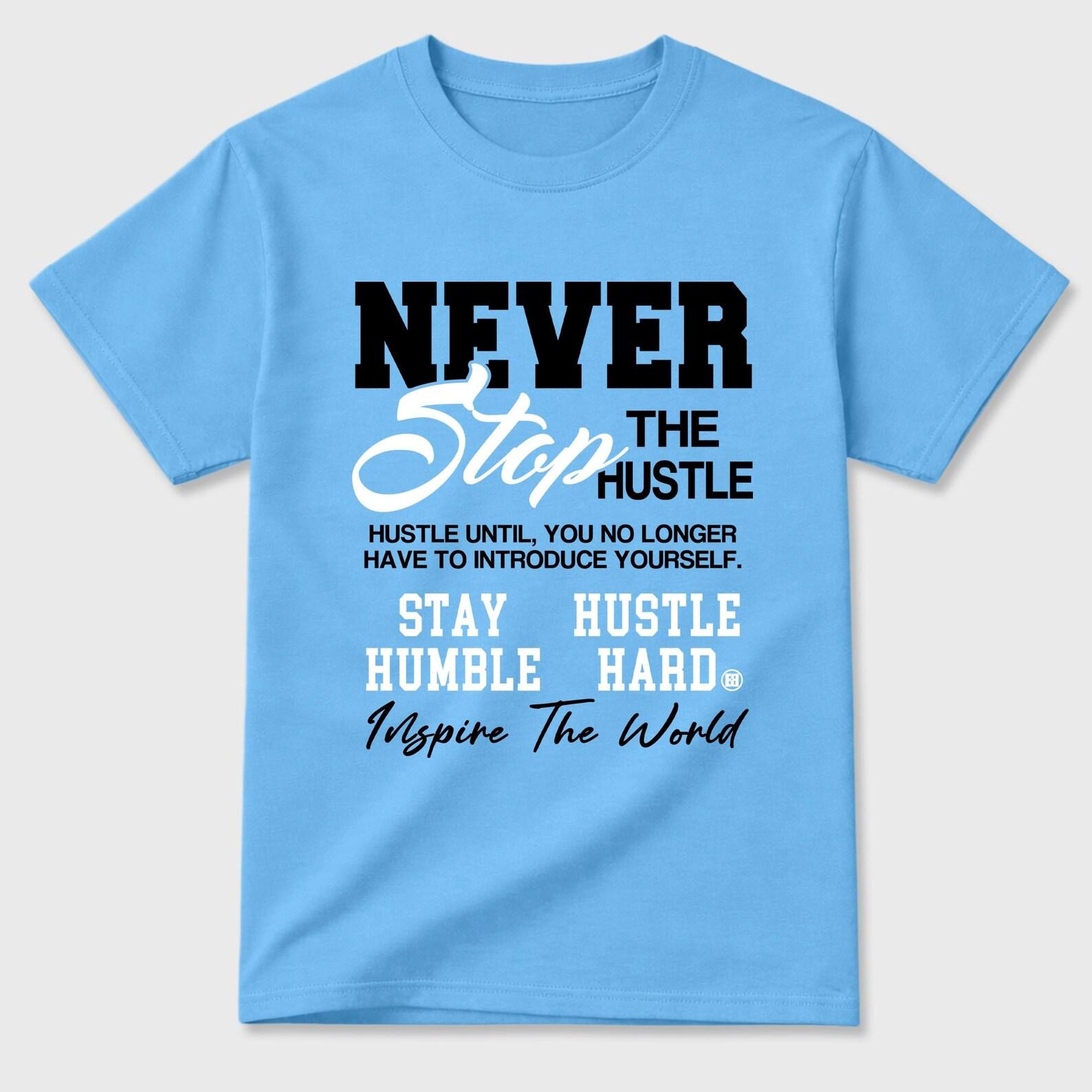 Never Stop The Hustle graphic tee. Streetwear Brand Graphic T-Shirt. AJ14 University Blue 3XL