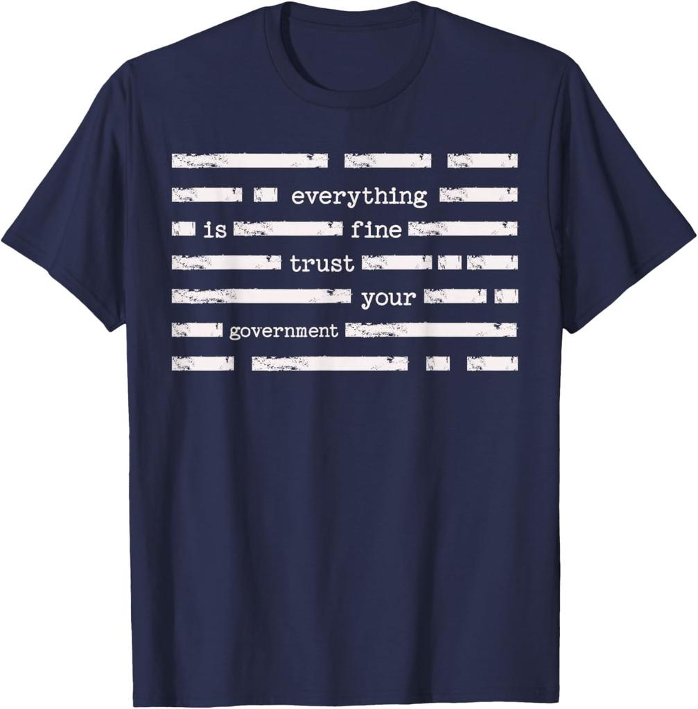 Everything is Fine Trust Your Government Funny Saying Quote Unisex T-Shirt