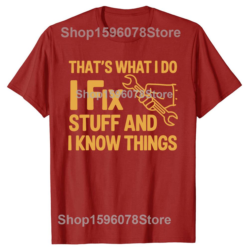 Thats What I Do I Fix Stuff and I Know Things Handyman Tshirts Men Fashion Print Oversized Streetwear Hip Hop Unisex T Shirt