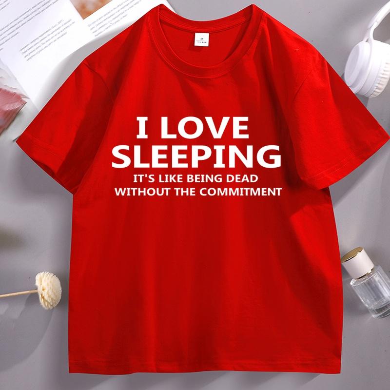 I Love Sleeping Tshirt For Unisex Women Funny Sarcastic T Shirt Loose Cotton Short Sleeve Round Neck Tshirts Soft Brathable Tees