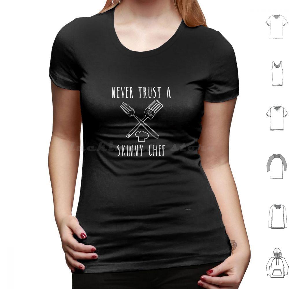 Funny Never Trust A Skinny Chef Cooking Cooks Cook T Shirt 6xl Cotton Cool Tee Cooking Cooks Chef Life Culinary School