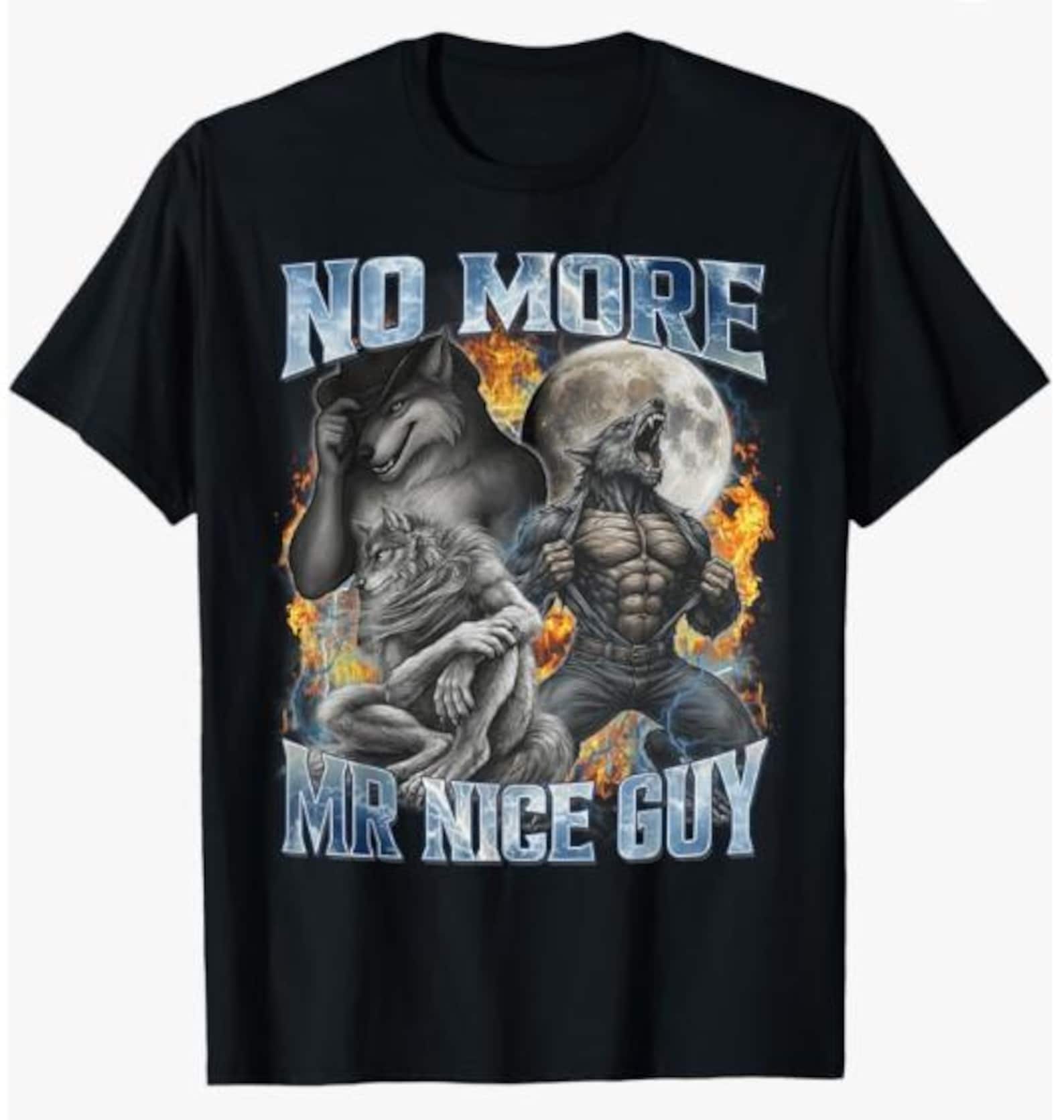 No More Mr Nice Guy Alpha Wolf Shirt 3XL