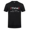 Men TShirt False Its Funny Because Its True Programming Joking TShirt Humor Birthday Gifts for Hombre Boyfriend Best Tee