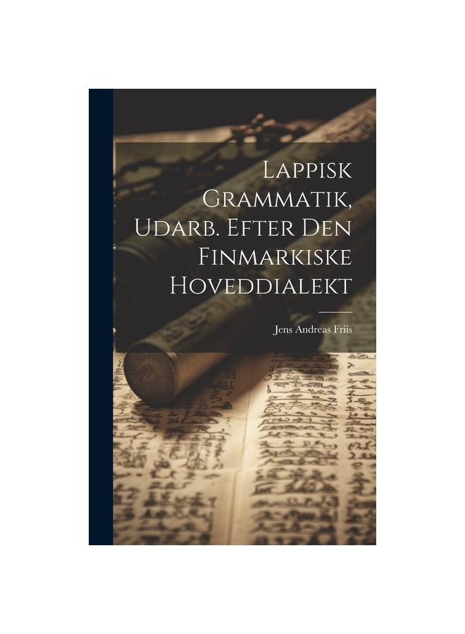 Buch Lappisk Grammatik, Udarb. Efter Den Finmarkiske Hoveddialekt