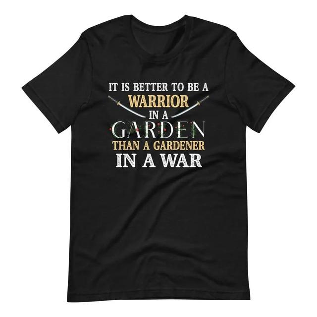 It s Better to Be a Warrior in a Garden Than a Gardener In S
