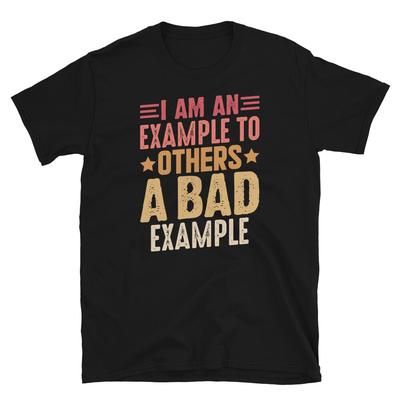 Ich bin ein Vorbild für andere ein schlechtes Vorbild sarkastisches Kurzarm-Unisex-T-Shirt
