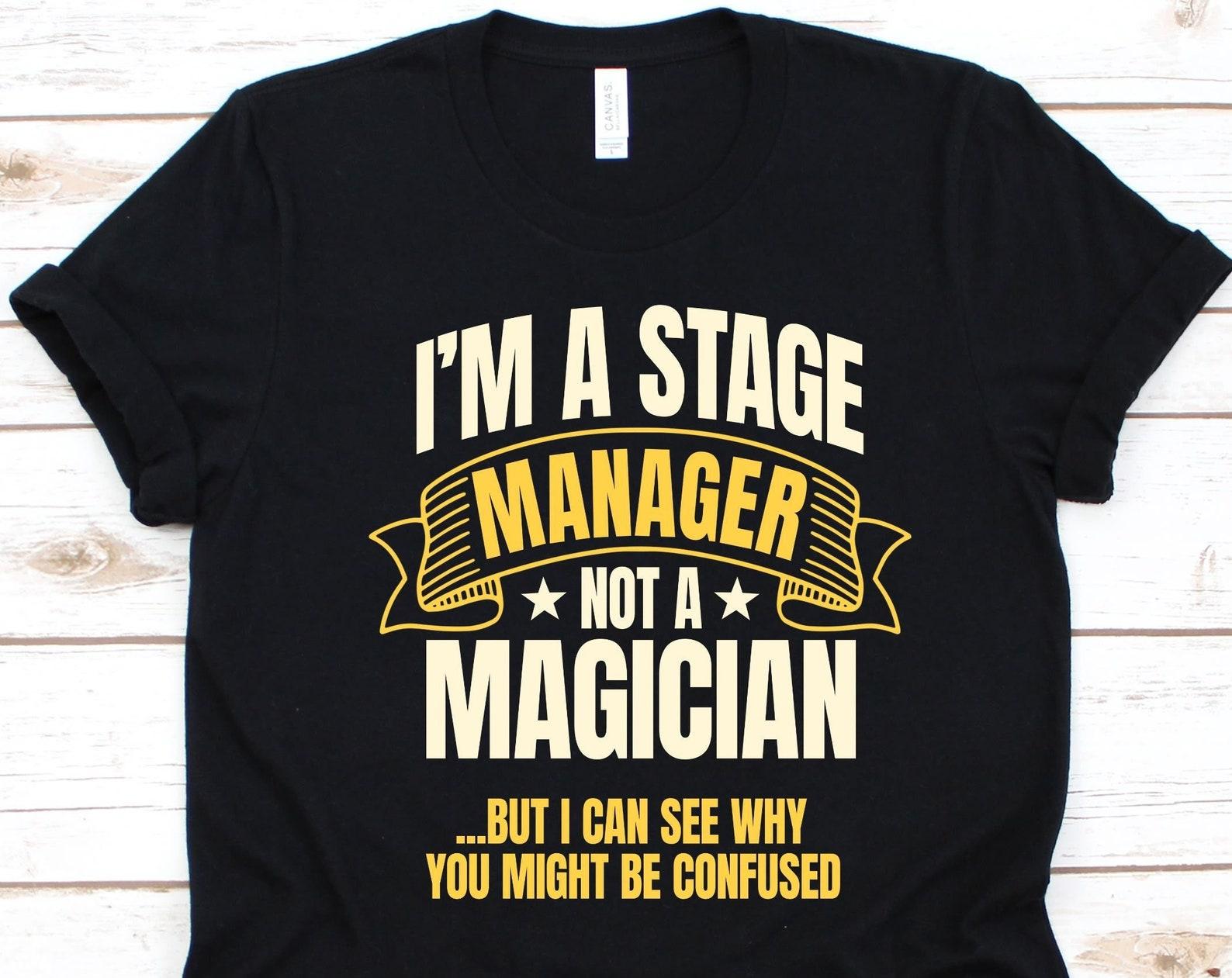 I m A Stage Manager Not A Magician Shirt, Gift For Stage Manager, Stage Director, Production Stage Manager, Stage Master, Magician Graphic XL