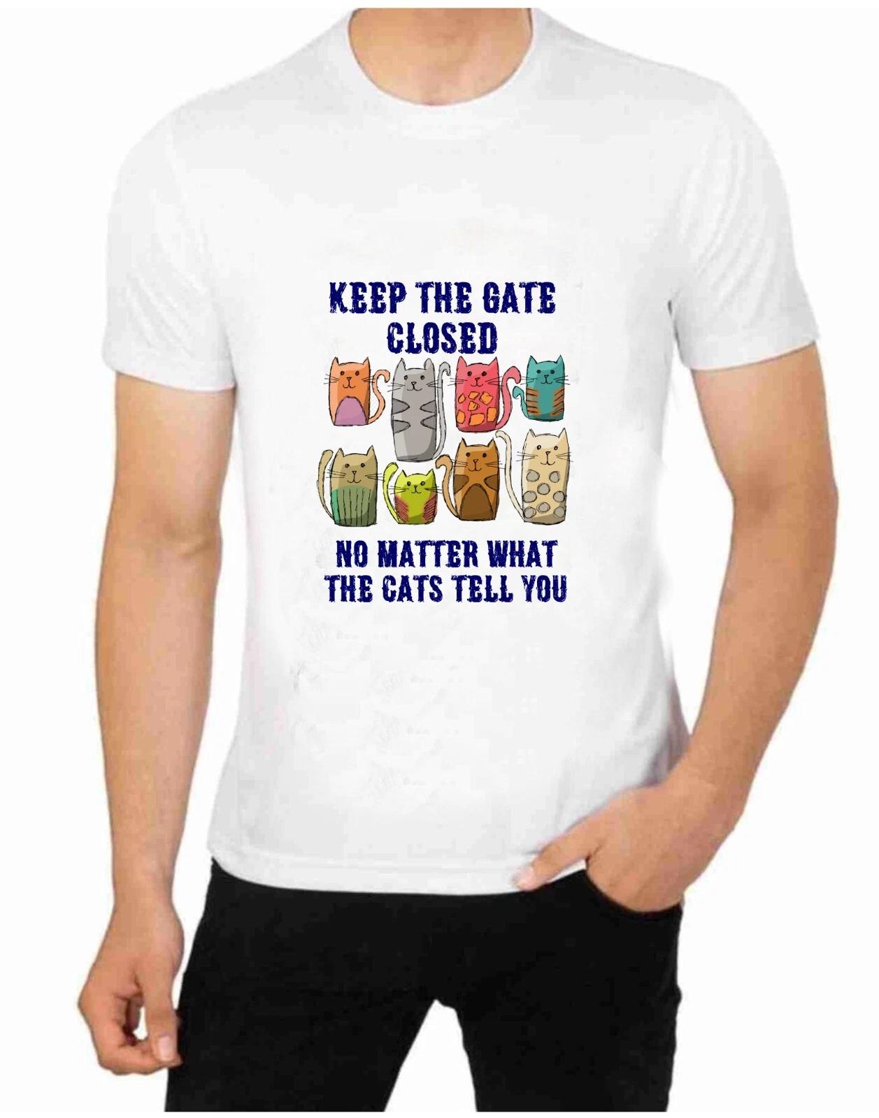 Keep The Door Closed No Matter What Cats Tell You T-Shirt fun Novelty S