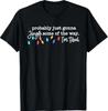 Probably Just Gonna Jingle Some of The Way I'm Tired T-Shirt