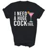 Ich brauche einen riesigen Cocktail Lustiges Trinkshirt Geschenk Unisex T-Shirt