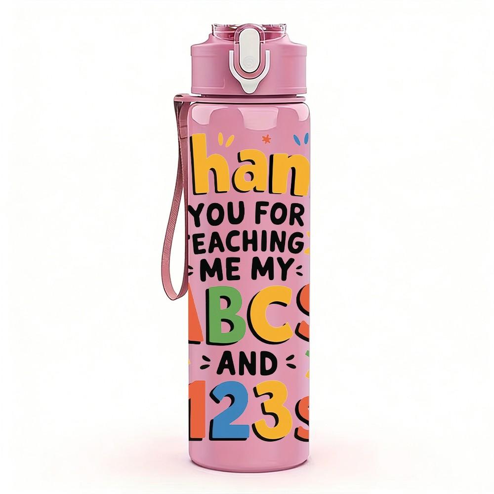 1PC Thank You Teacher ABC Kids Quote Print 750ml Color Plastic Sports Water Bottle Leakproof Flip Straw Lid Suitable for Sports Office Home Use