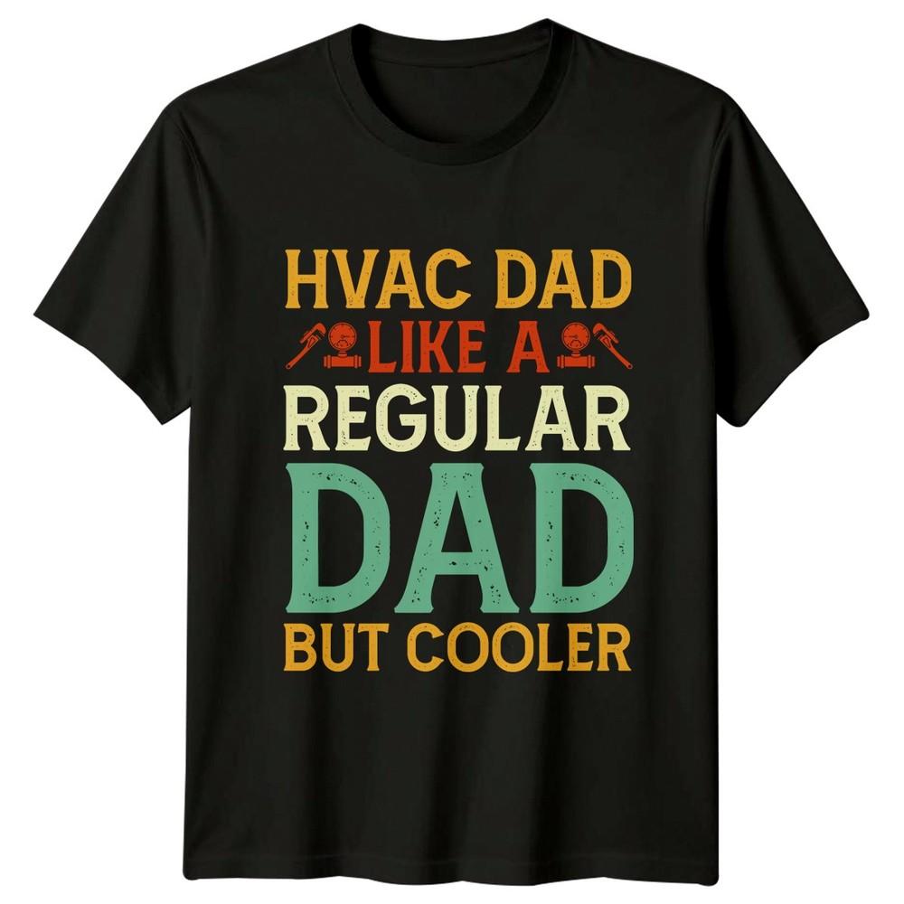 Hvac Dad Like A Regular Unisexs TShirt HVAC Tech HVAC Fathers Day Gift For Him