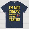 I'm Not Crazy, My Mother Had Me Tested! Cotton Summer Casual Cool Loose T-Shirt