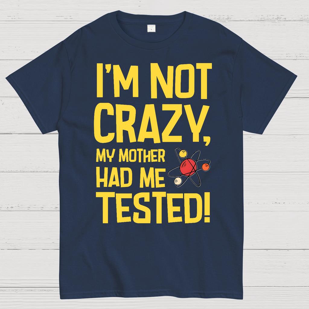 I'm Not Crazy, My Mother Had Me Tested! Cotton Summer Casual Cool Loose T-Shirt