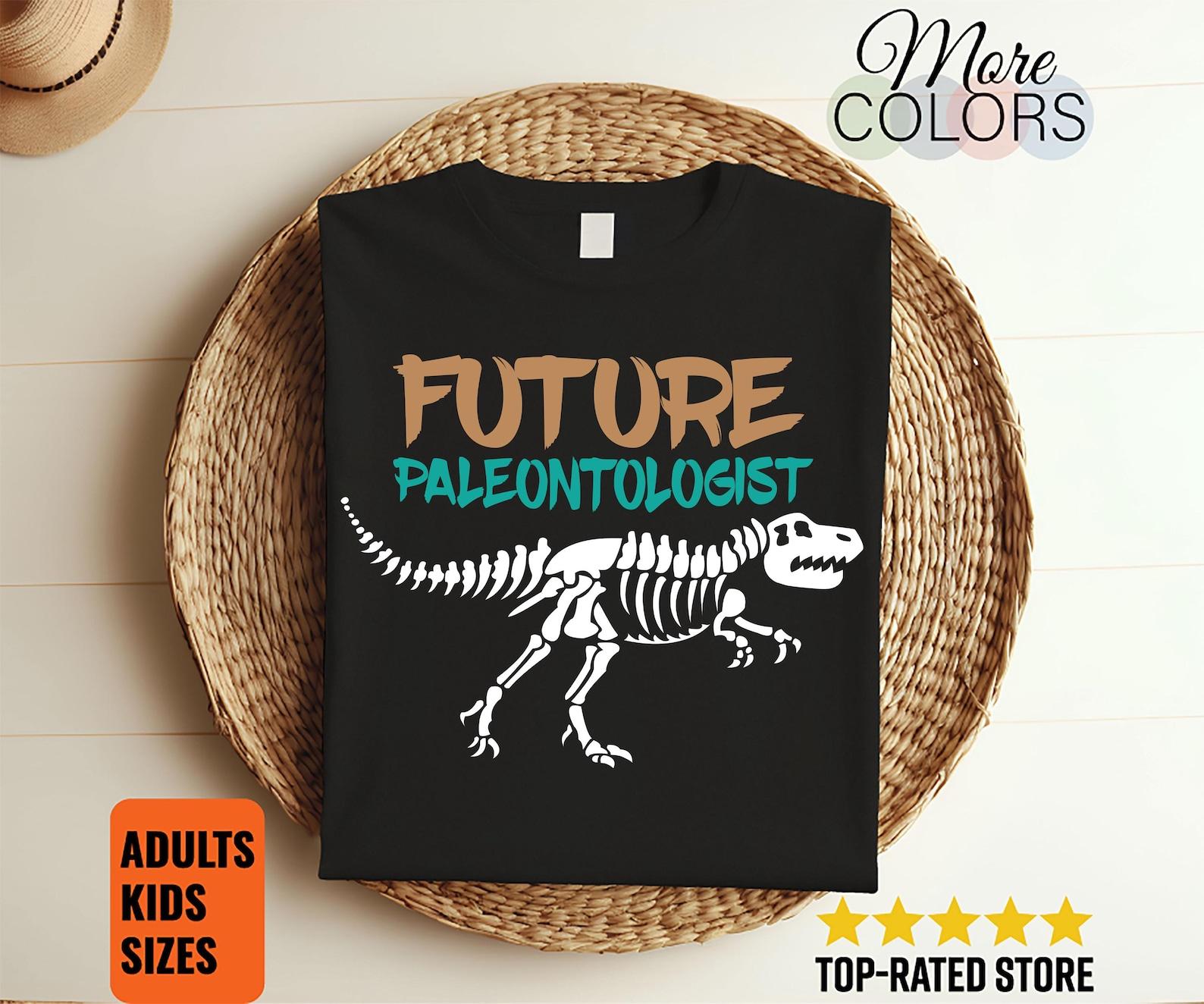 Future Paleontologist Paleontology Dino Dinosaurs Lover Gifts T-Shirt, Skeleton T-Rex, Skull Prehistoric Tees, Visit Trip Museum Shirts, 140