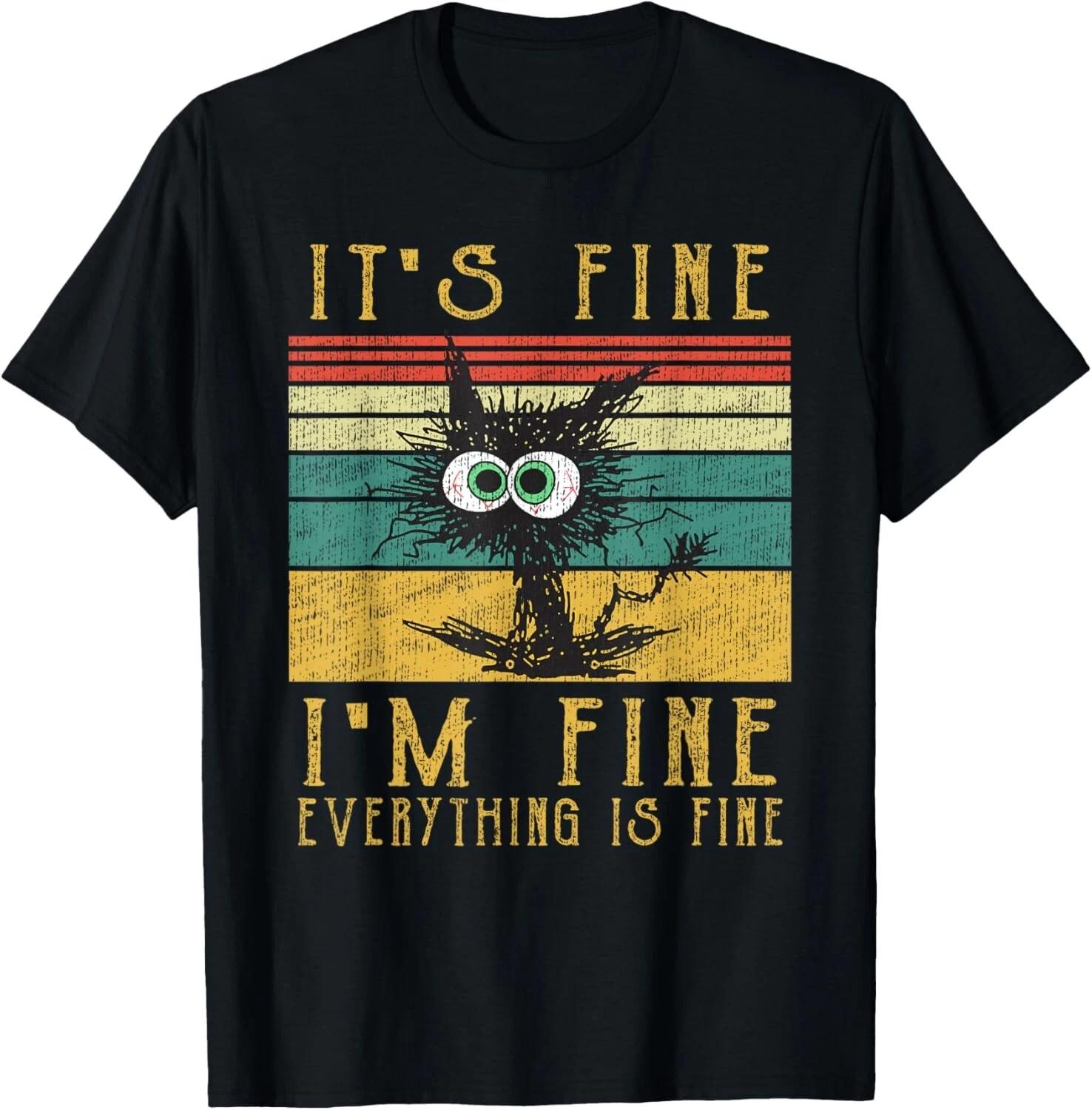 Funny Cat Shirt_ It_s Fine I_m Fine Everything Is Fine Cat T- Shirt XL