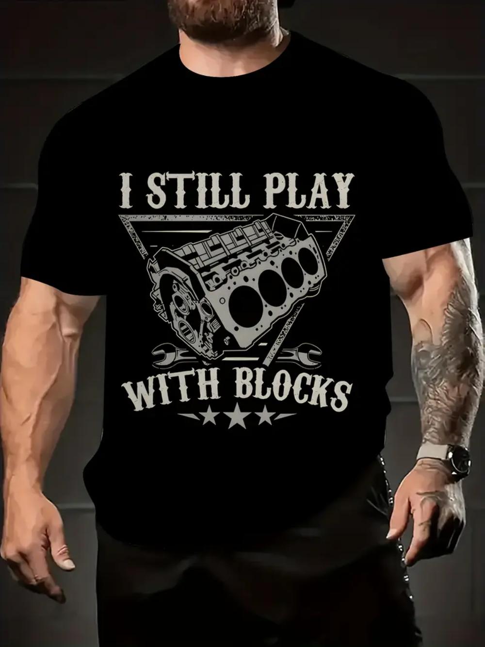 Mens Humorous Car Enthusiast TShirt I Still Play with Blocks Graphic Tee Casual Cotton Wear Unique Gift for Mechanics S