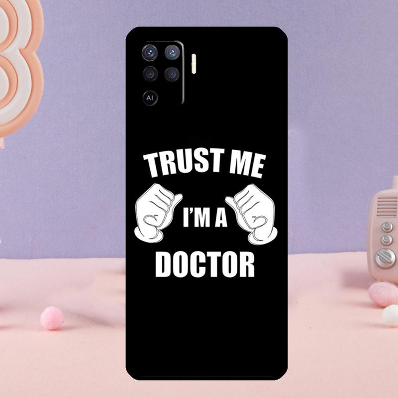 Trust Me I'm A Doctor Phone Case For Oppo A80 A60 A40 A94 A54 A98 A78 A18 A38 A58 A16 A76 A96 A17 A77 A74 A57S A15