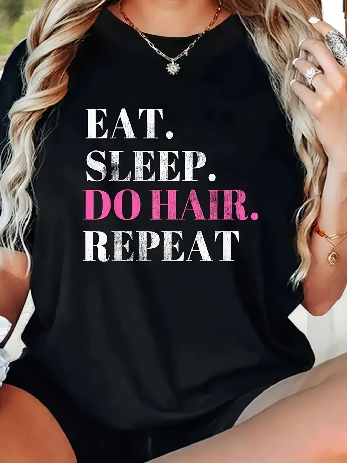 Eat Sleep Do Hair Repeat Graphic T-shirt XXL
