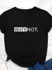 Why Not Letter Print Women T Shirt Short Sleeve O Neck Loose Women Tshirt Ladies Tee Shirt Tops Clothes Camisetas Mujer
