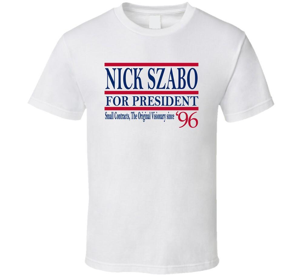 Nick Szabo For President Small Contracts, The Original Visionary Since 1996 Fan
